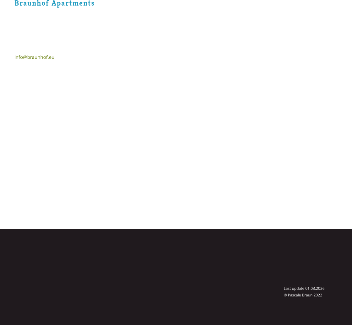 Last update 01.03.2026 © Pascale Braun 2022 Braunhof Apartments Unterberg 68 A-6278 Hainzenberg Austria +436805528992 +31618192020 info@braunhof.eu